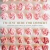 Hachette Book Group Home & Gift I'm Just Here For Dessert 2 Hachette Book Group Home & Gift I'm Just Here For Dessert