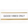 He Said, She Said Home & Gift Good Vibes Only Nameplate