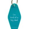 He Said, She Said I'm Kind Of A Big Deal Motel Keychain Home & Gift 1 He Said, She Said I'm Kind Of A Big Deal Motel Keychain Home & Gift