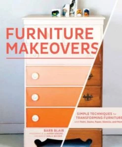 Hachette Book Group Home & Gift Furniture Makeovers: Simple Techniques For Transforming Furniture With Paint, Stains, Paper, Stencils, And More
